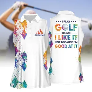 Argyle Style I Play Golf Because I Like It Not Because I'm Good At It Women Short Sleeve Polo Shirt, Sleeveless Polo Shirt