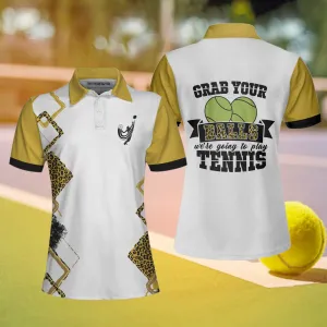 Grab Your Balls We'Re Going To Play Tennis Short Sleeve Women Polo Shirt, White And Yellow Tennis Shirt For Ladies Coolspod